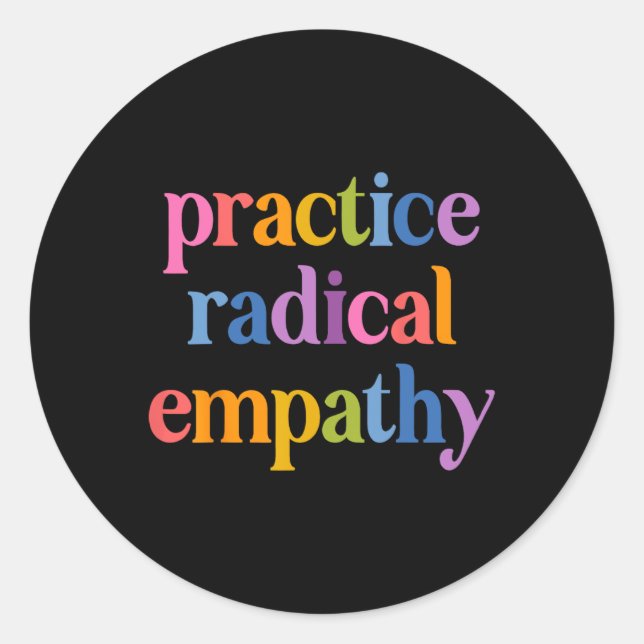 Sticker Rond Pratiquez radicalement l'empathie anti-Trump libér (Devant)