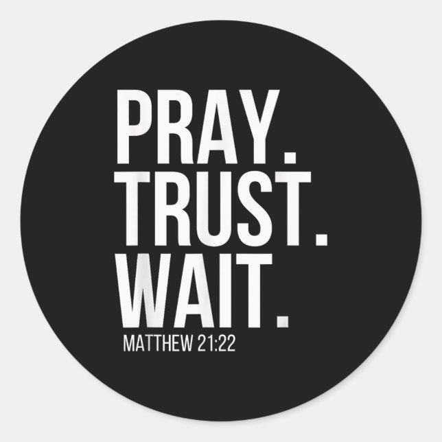 Sticker Rond Pray. Trust. Wait. Christian Religious Verse Matth (Devant)