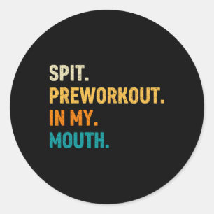 Sticker Rond Pré-entraînement de cracher dans ma bouche