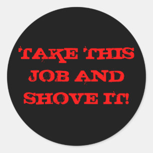 STICKER ROND PRENEZ CE TRAVAIL ET POUSSEZ-LE !
