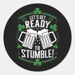 Sticker Rond Préparons-nous à trébucher Drôle de St Patrick's D