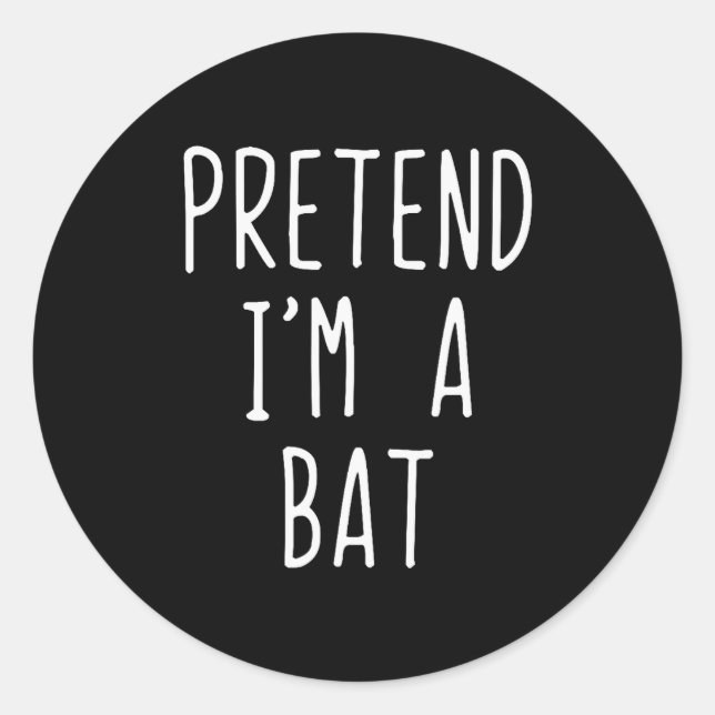 Sticker Rond Pretend I'm A Bat Costume Halloween Funny Lazy Adu (Devant)