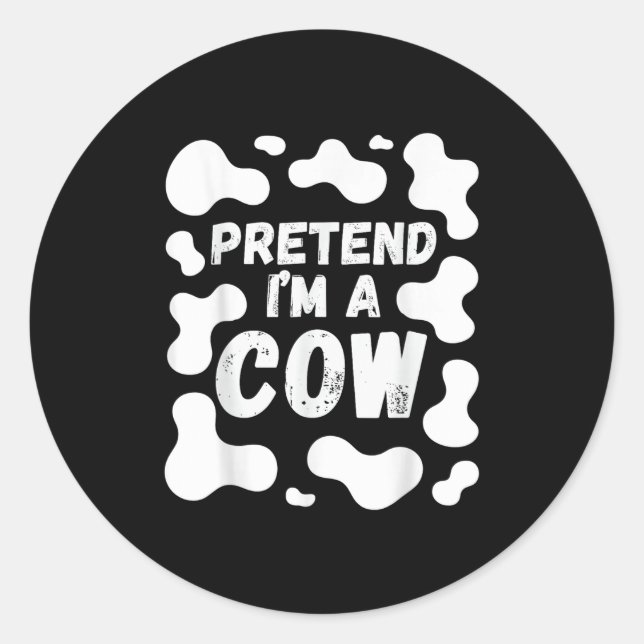 Sticker Rond Pretend I'm A Cow Funny Halloween  (Devant)