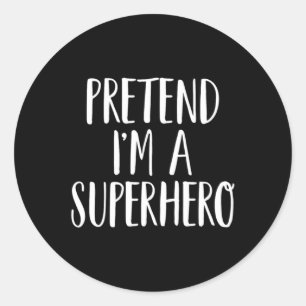 Sticker Rond Pretend Im A Superhero Family Halloween