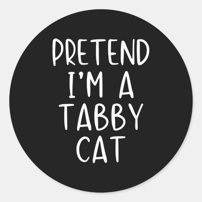 Sticker Rond Pretend I'm A Tabby Cat Costume Halloween Simple A (Devant)