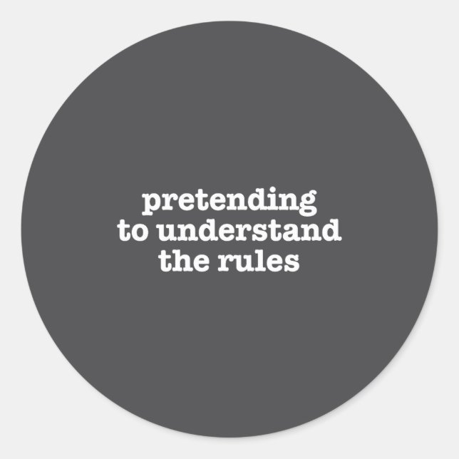Sticker Rond Pretending To Understand The Rules Funny Board Gam (Devant)