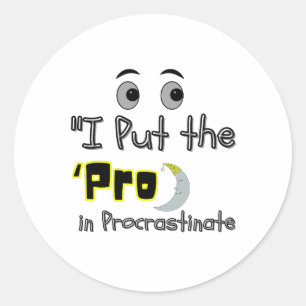 Sticker Rond Pro en Procrastinate - Lazy mais légendaire