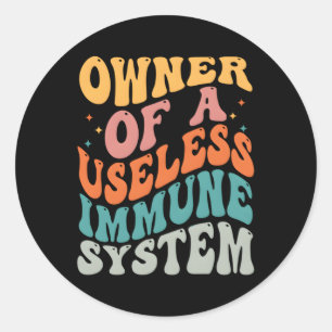 Sticker Rond Propriétaire D'Un Système Immunitaire Inutile