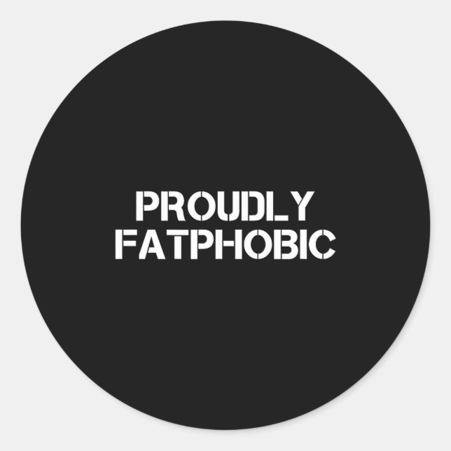Sticker Rond Proudly Fatphobic Funny Gym Print With Hilarious Q (Devant)