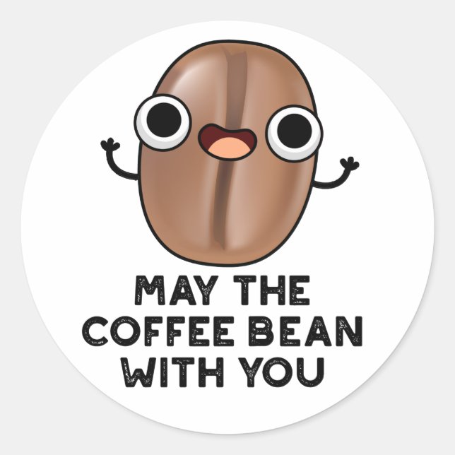 Sticker Rond Puisse Le Café Bean Avec Vous Boire Pun (Devant)