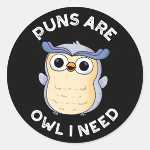 Sticker Rond Puns Are Owl I Need Funny Animal Pun Dark BG
