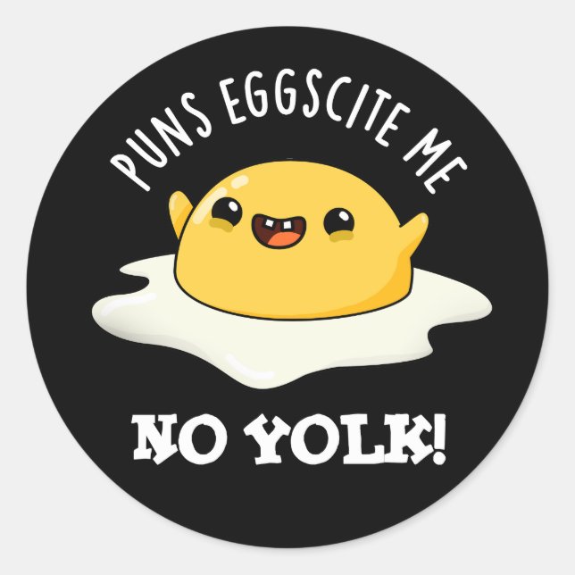 Sticker Rond Puns Oeuf Me citer No Yolk Funny Oeuf Pun Dark BG (Devant)