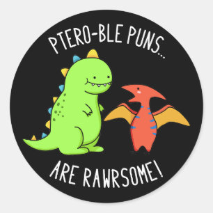 Sticker Rond Puns Ptéro-Bles Sont Rawrsome Dinosaur Pun Dark BG