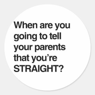 Sticker Rond Quand allez-vous dire à vos parents que vous êtes