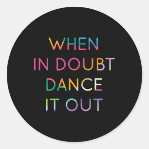 Sticker Rond Quand En Doute Danser Il Dehors Danseur 2