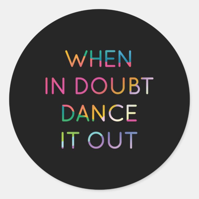 Sticker Rond Quand En Doute Danser Il Dehors Danseur 2 (Devant)