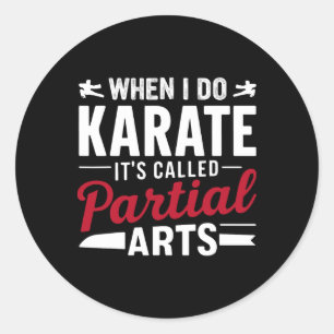 Sticker Rond Quand je fais du karaté, ça s'appelle Arts partiel