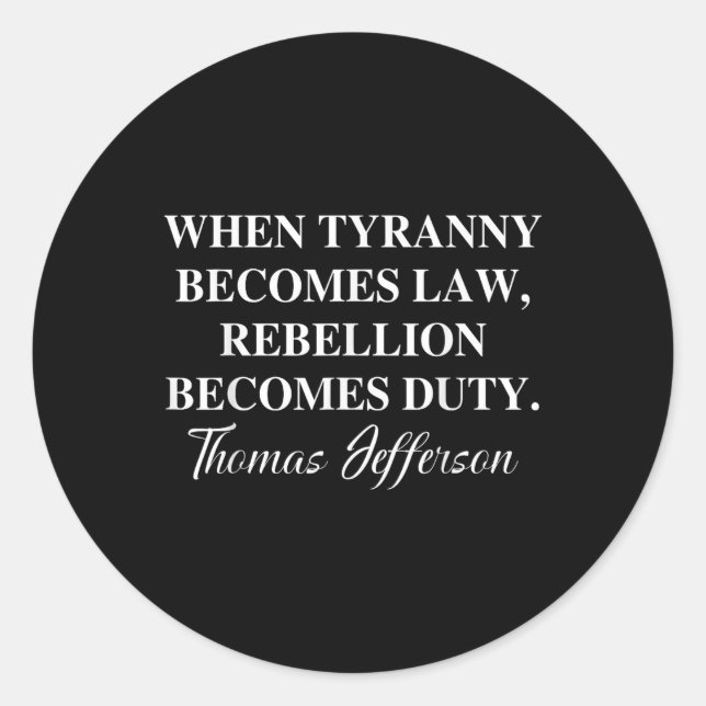 Sticker Rond Quand la tyrannie devient loi, la rébellion devien (Devant)