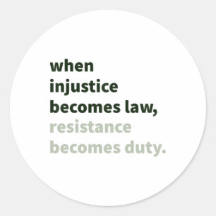 Sticker Rond Quand l'injustice devient loi - la résistance devi