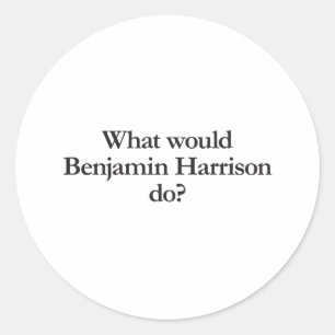 Sticker Rond que ferait benjain harrison