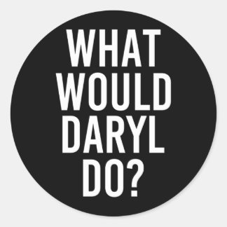 Sticker Rond Que ferait Daryl Blague personnalisée drôle