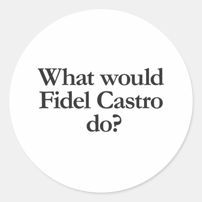 Sticker Rond que ferait fidel castro (Devant)