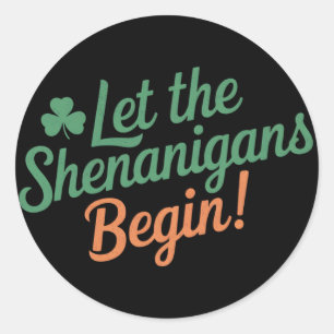 Sticker Rond Que Les Shenanigans Commencent Un St patrick Irlan