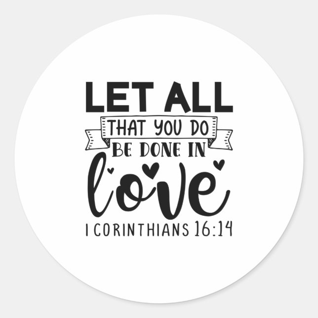 Sticker Rond Que Tout Ce Que Vous Faites Soit Fait Dans L'Amour (Devant)