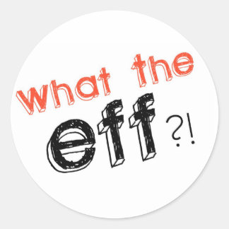 Sticker Rond Quel est l'EFF ? ! Autocollants!