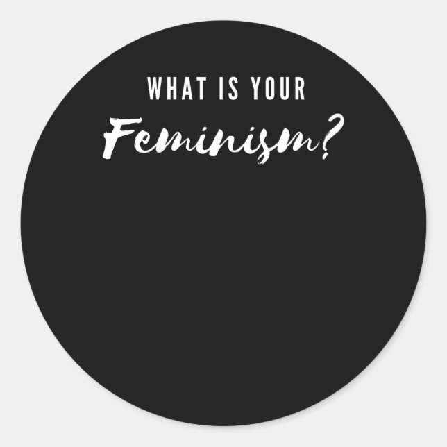 Sticker Rond Quel est votre féminisme ? (Devant)