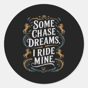 Sticker Rond Quelques Rêves De Chase Je Ride Mine Horse équitat