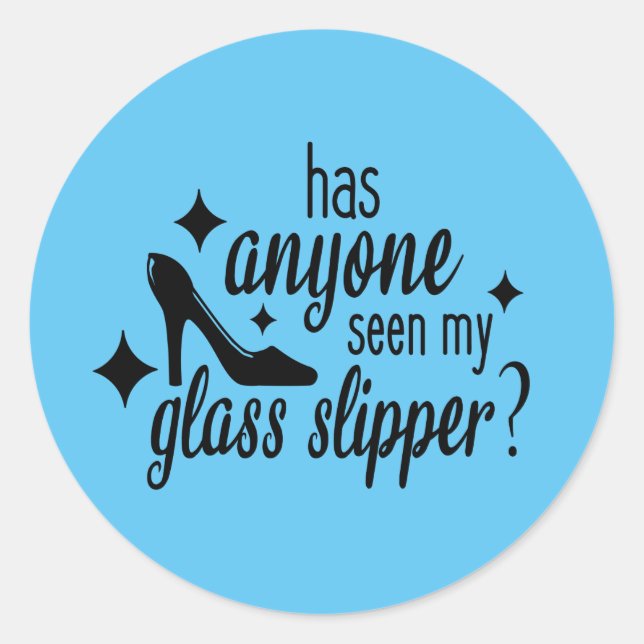 Sticker Rond Quelqu'Un A Vu Mon Chaussure En Verre (Devant)