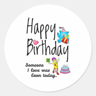 Sticker Rond Quelqu'un que j'aime est né aujourd'hui - Souhaits