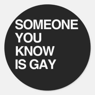 STICKER ROND QUELQU'UN QUE VOUS CONNAISSEZ EST GAY
