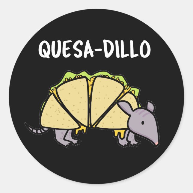 Sticker Rond Quesa-Dillo Funny Quesadilla Pun Dark BG (Devant)