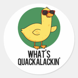 Sticker Rond Qu'est-ce que le canard drôle Quackalackin Pun 