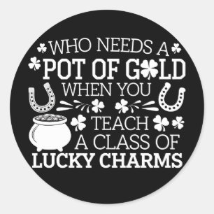 Sticker Rond Qui a besoin d'un pot d'or quand on enseigne le ch