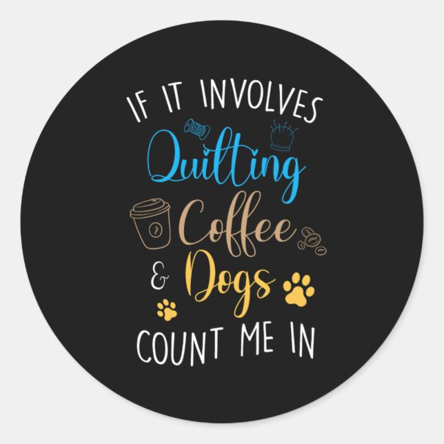 Sticker Rond Quilting Coffee Chien Animaux de compagnie Quilt S (Devant)