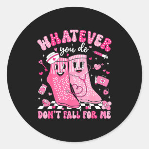 Sticker Rond Quoi que vous fassiez, ne tombez pas amoureux de m