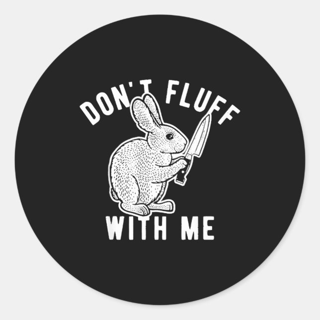 Sticker Rond Rabbit Don't Fluff With Me  (Devant)