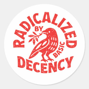 Sticker Rond Radicalisé par la décence élémentaire