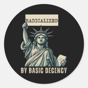 Sticker Rond Radicalisé Par La Décence Fondamentale Anti Trump