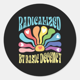 Sticker Rond Radicalisé Par La Décence Fondamentale Anti Trump