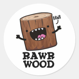 Sticker Rond Rawr Wood Funny Nature Pun