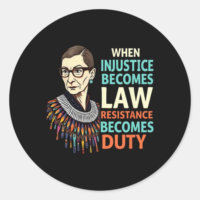 Sticker Rond Rbg Quand L'Injustice Devient La Résistance À La L (Devant)