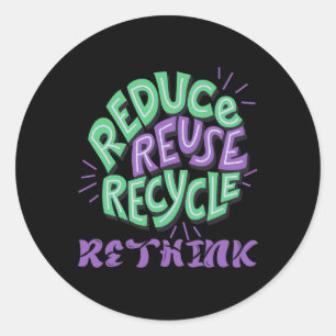Sticker Rond Réduire la réutilisation Recycler Repenser Fun Rec