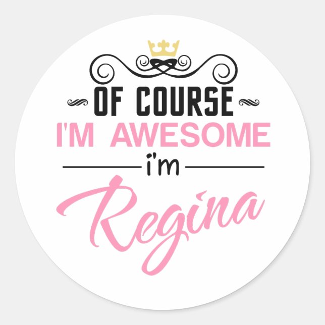 Sticker Rond Regina Bien sûr Je suis un nom génial (Devant)