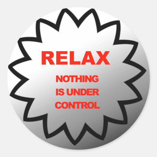 Sticker Rond Relax, rien n'est sous contrôle (Devant)