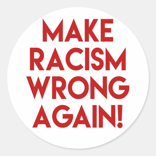Sticker Rond Rendez le racisme faux ! Manifestation contre le r (Devant)