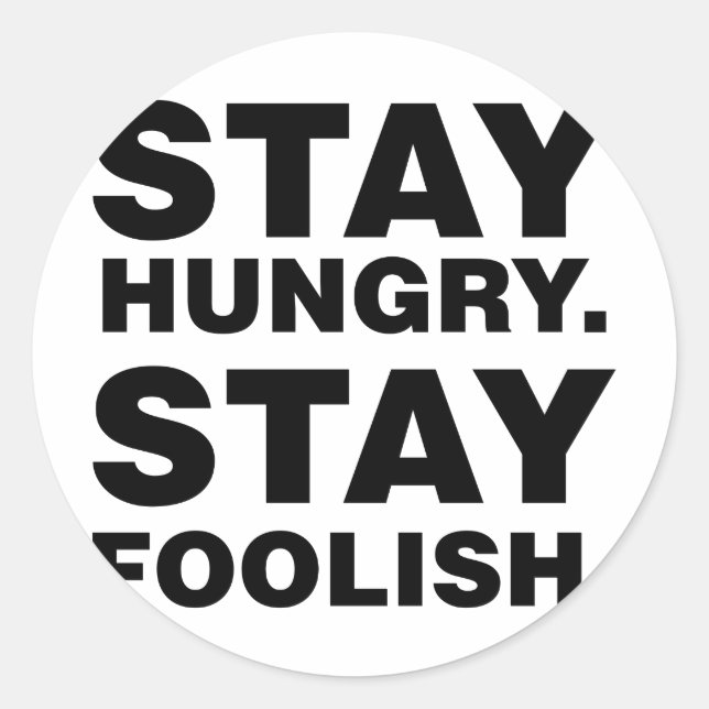 Sticker Rond Reste Faim. Reste Foolish. (Devant)